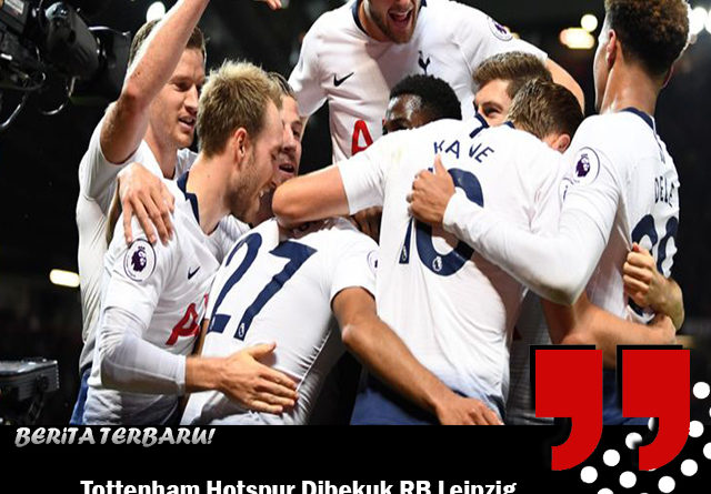 Tottenham Hotspur Dibekuk RB Leipzig di Kandang Sendiri